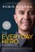 Everyday Hero Manifesto : Activate Your Positivity, Maximize Your Productivity, Serve the World