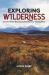 Exploring Wilderness : From Heart-Racing Adventure to Tranquility