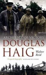 Architect of Victory : Douglas Haig