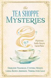 The Tea Shoppe Mysteries : 4 Mysterious Deaths Steep in Coastal Maine