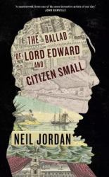 The Ballad of Lord Edward and Citizen Small