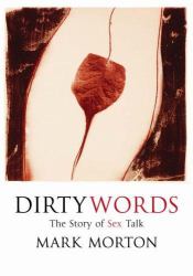 Dirty Words : The Story of Sex Talk