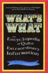 What's What : The Encyclopedia of Pointless Information