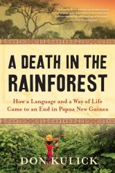 A Death in the Rainforest : How a Language and a Way of Life Came to an End in Papua New Guinea