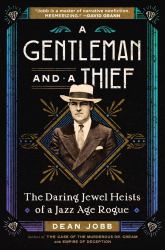 A Gentleman and a Thief : The Daring Jewel Heists of a Jazz Age Rogue