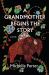 A Grandmother Begins the Story : A Novel