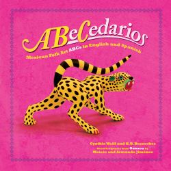 ABeCedarios : Mexican Folk Art ABCs in English and Spanish