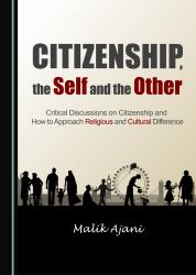 Citizenship, the Self and the Other : Critical Discussions on Citizenship and How to Approach Religious and Cultural Difference