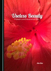 Useless Beauty : Flowers and Australian Art