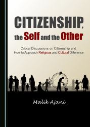 Citizenship, the Self and the Other : Critical Discussions on Citizenship and How to Approach Religious and Cultural Difference