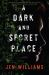 A Dark and Secret Place : A Thriller