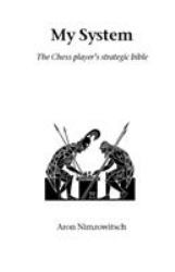 My System : The Chess Player's Strategic