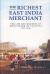 The Richest East India Merchant : The Life and Business of John Palmer of Calcutta, 1767-1836