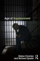 Age of Imprisonment : Work, Life and Death among Older Men in British Prisons