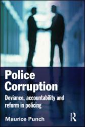 Police Corruption : Exploring Police Deviance and Crime