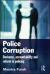 Police Corruption : Exploring Police Deviance and Crime