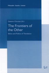 The Frontiers of the Other : Ethics and Politics of Translation