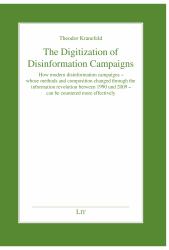 The Digitalization of Disinformation Campaigns : How Modern Disinformation Campaigns - Whose Methods and Comp