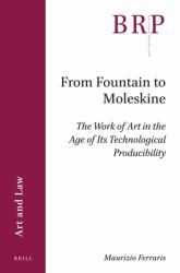 From Fountain to Moleskine : The Work of Art in the Age of Its Technological Producibility