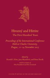 Hrozný and Hittite : The First Hundred Years