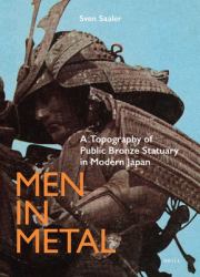 Men in Metal : A Topography of Public Bronze Statuary in Modern Japan