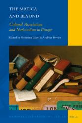 The Matica and Beyond : Cultural Associations and Nationalism in Europe