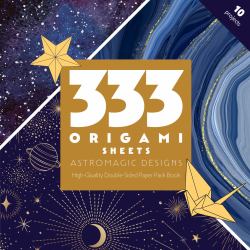 333 Origami Sheets AstroMagic Designs : High-Quality Double-Sided Paper Pack Book