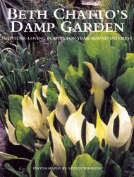 Beth Chatto's Damp Garden : Moisture-Loving Plants for Year-Round Interest