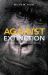 Against Extinction : The Story of Conservation