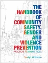 The Handbook of Community Safety Gender and Violence Prevention : Practical Planning Tools