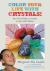 Color Your Life with Crystals : Your First Guide to Crystals, Colors and Chakras