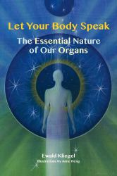 Let Your Body Speak : The Essential Nature of Our Organs