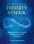 The Power of the Infinity Symbol : Working with the Lemniscate for Ultimate Harmony and Balance