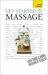 Get Started in Massage : Easy Techniques to Boost Relaxation, Treat Aches and Pains and Promote Closeness