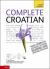 Complete Croatian Beginner to Intermediate Course : Learn to Read, Write, Speak and Understand a New Language