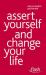 Assert Yourself and Change Your Life