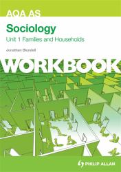 AQA AS Sociology Unit 1 Workbook: Families and Households