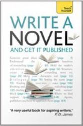 Write a Novel and Get It Published : Teach Yourself Ebook