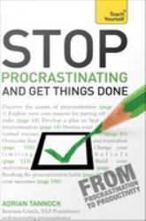 Stop Procrastinating and Get Things Done : Teach Yourself Ebook