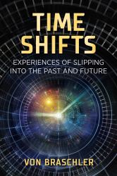 Time Shifts : Experiences of Slipping into the Past and Future