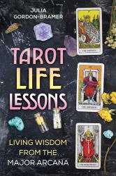 Tarot Life Lessons : Living Wisdom from the Major Arcana