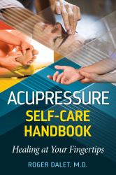 Acupressure Self-Care Handbook : Healing at Your Fingertips