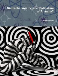 Nietzsche : Aristocratic Radicalism or Anarchy?