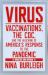 Virus : Vaccinations, the CDC, and the Hijacking of America's Response to the Pandemic: Updated and Revised