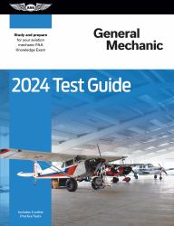 2024 General Mechanic Test Guide : Study and Prepare for Your Aviation Mechanic FAA Knowledge Exam