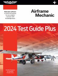 2024 Airframe Mechanic Test Guide Plus : Paperback Plus Software to Study and Prepare for Your Aviation Mechanic FAA Knowledge Exam