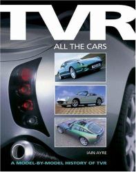 TVR - All the Cars : A Model-by-Model History of TVR