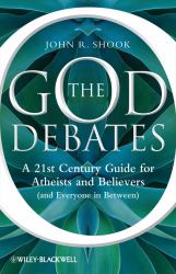 The God Debates : A 21st Century Guide for Atheists and Believers (and Everyone in Between)