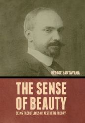 The Sense of Beauty : Being the Outlines of Aesthetic Theory