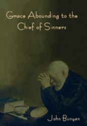 Grace Abounding to the Chief of Sinners